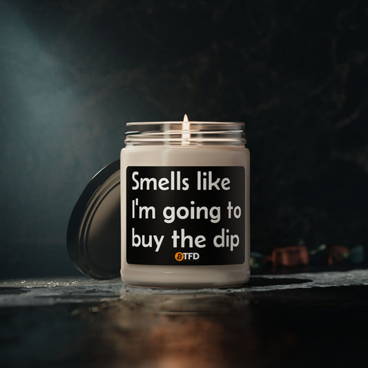 Smells Like I'm Going To Buy The Dip Candle